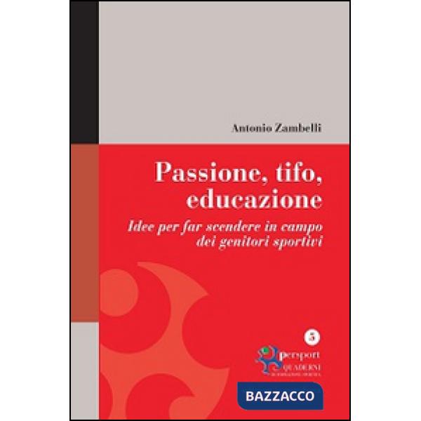 Passione, tifo, educazione. Idee per far scendere in campo dei genitori sportivi