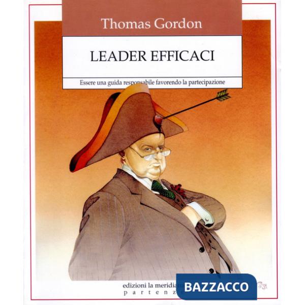 Leader efficaci. Essere una guida responsabile favorendo la partecipazione