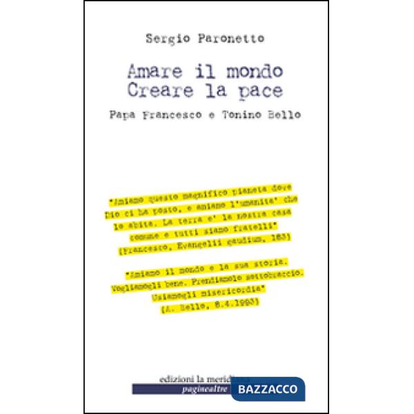 Amare il mondo. Creare la pace. Papa Francesco e Tonino Bello