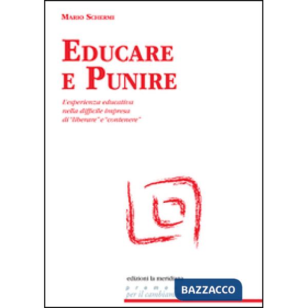 Educare e punire. L'esperienza educativa nella difficile impresa di «liberare» e «contenere»