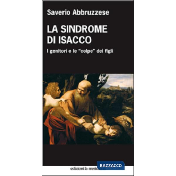 Sindrome di Isacco. I genitori e le «colpe» dei figli (La)