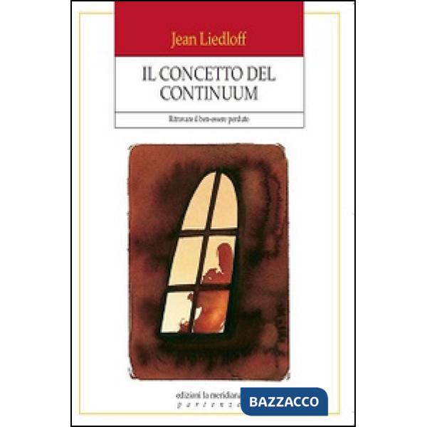 Concetto del continuum. Ritrovare il ben-essere perduto (Il)