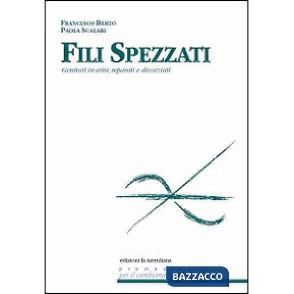 Fili spezzati. Genitori in crisi, separati e divorziati