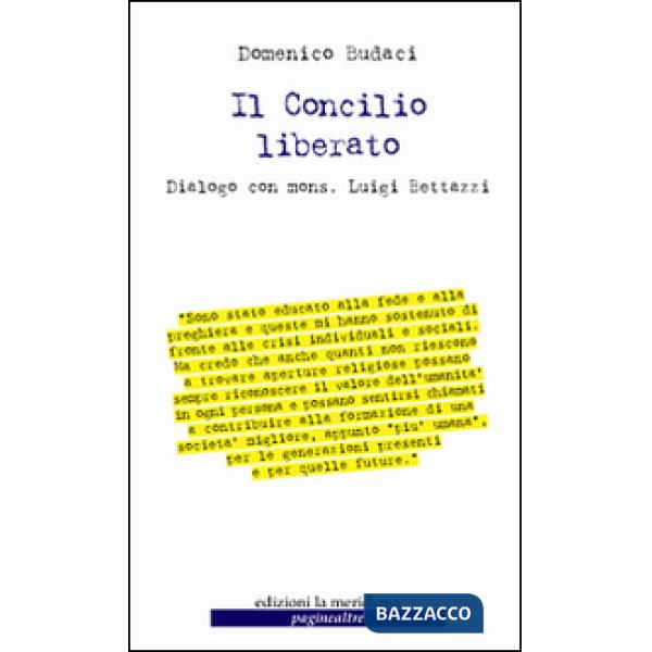 Concilio liberato. Dialogo con mons. Luigi Bettazzi (Il)