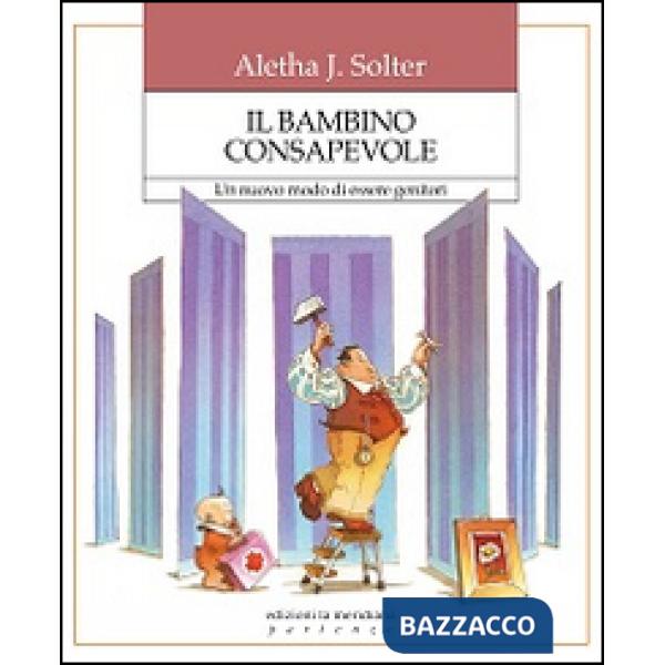 Bambino consapevole. Un nuovo modo di essere genitori (Il)