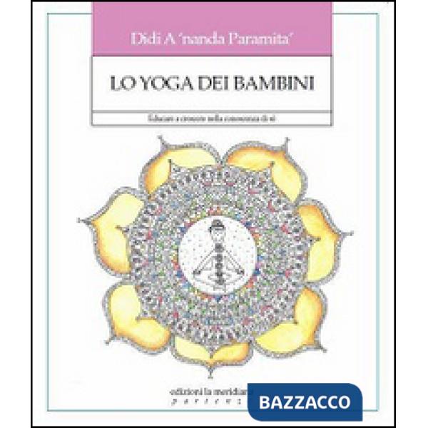 Yoga dei bambini. Educare a crescere nella conoscenza di sé (Lo)