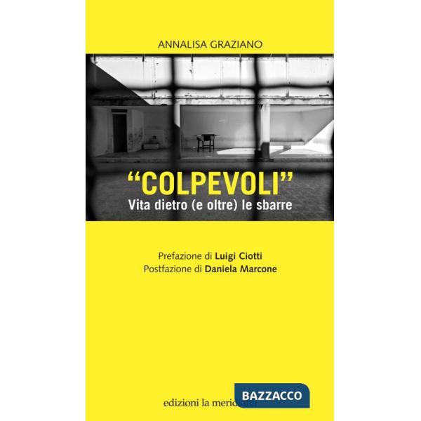 «Colpevoli». Vita dietro (e oltre) le sbarre