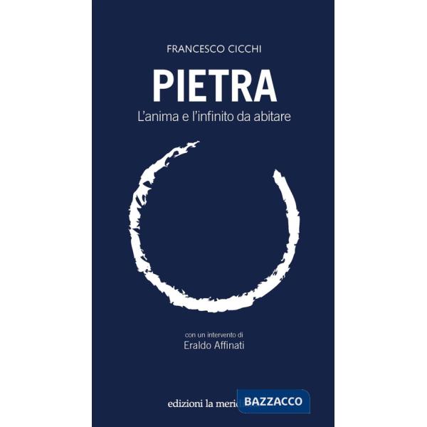 Pietra. L'anima e l'infinito da abitare