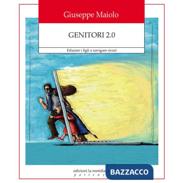 Genitori 2.0. Educare i figli a navigare sicuri