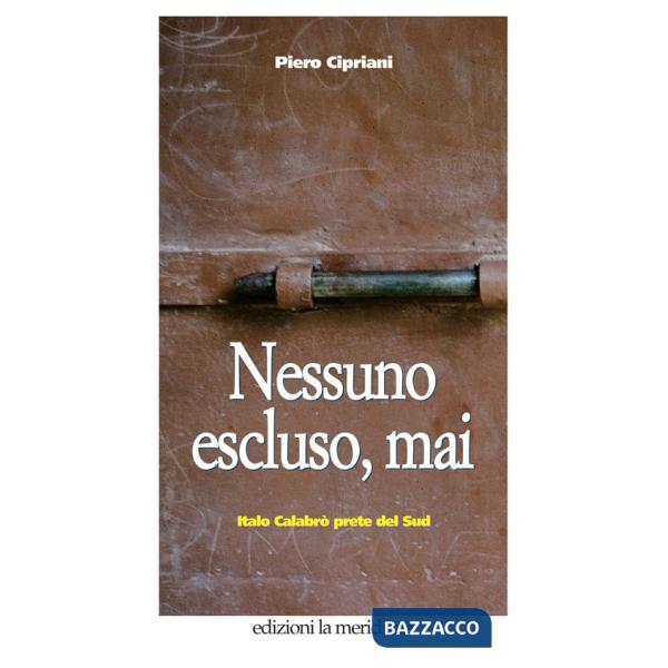 Nessuno escluso, mai. Italo Calabrò prete del Sud