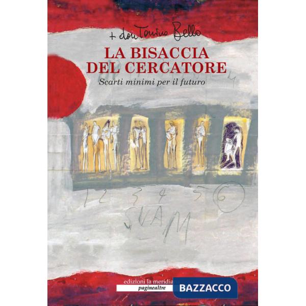 Bisaccia del cercatore. Scarti minimi per il futuro. Nuova ediz. (La)
