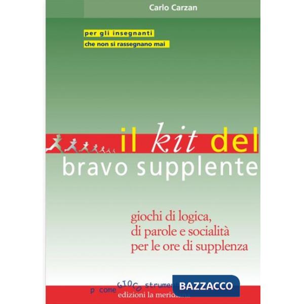 Kit del bravo supplente. Giochi di logica, parole e socialità per le ore di supplenza (Il)