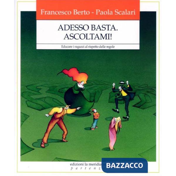 Adesso basta. Ascoltami! Educare i ragazzi al rispetto delle regole