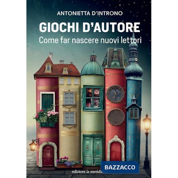 Giochi d'autore. Come far nascere nuovi lettori