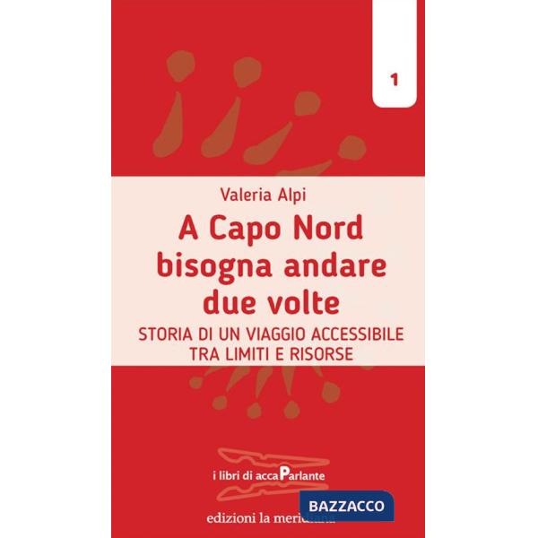 A Capo Nord bisogna andare due volte. Storia di un viaggio accessibile tra limiti e risorse