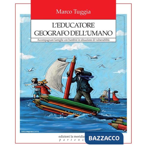 Educatore geografo dell'umano. Accompagnare famiglie con bambini in situazione di vulnerabilità (L')