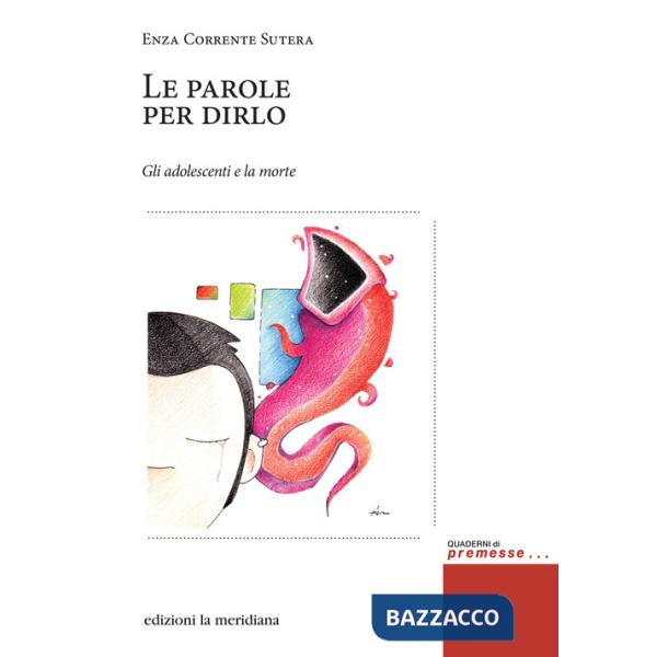 Parole per dirlo. Gli adolescenti e la morte (Le)