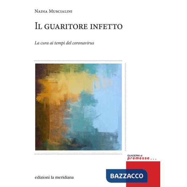 Guaritore infetto. La cura ai tempi del coronavirus (Il)