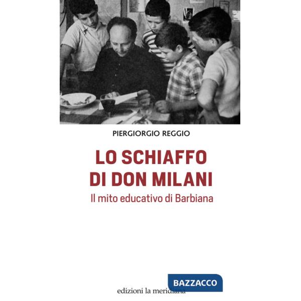 Schiaffo di don Milani. Il mito educativo di Barbiana (Lo)