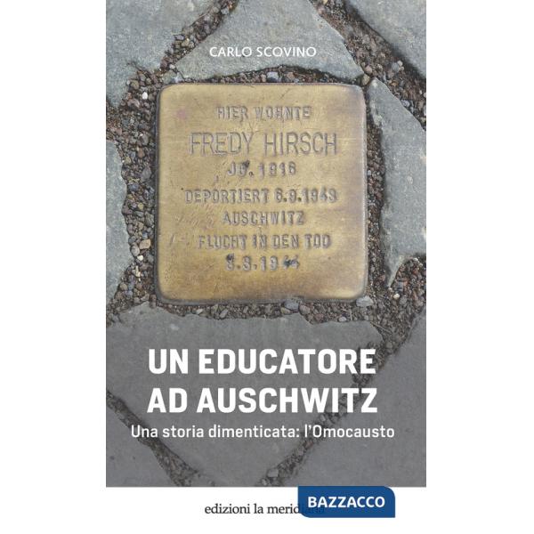 Educatore ad Auschwitz. Una storia dimenticata: l'Omocausto (Un)
