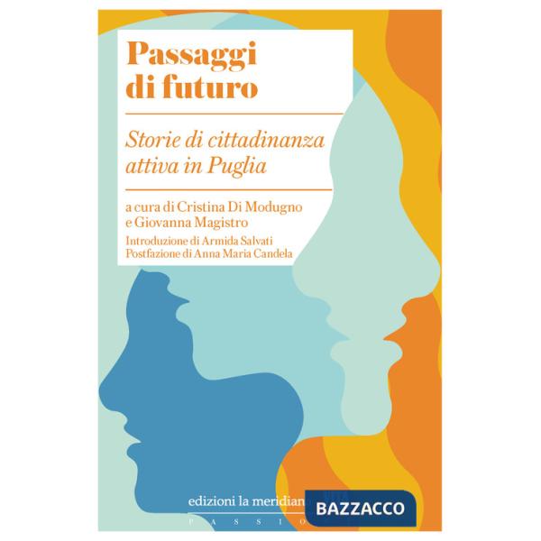 Passaggi di futuro. Storie di cittadinanza attiva in Puglia