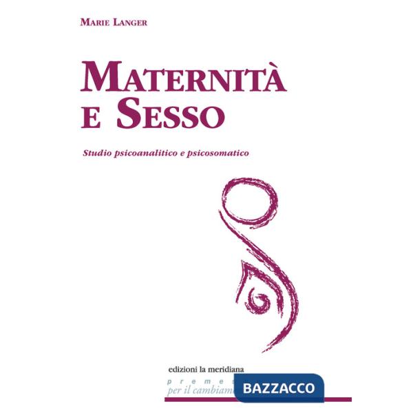 Maternità e sesso. Studio psicoanalitico e psicosomatico