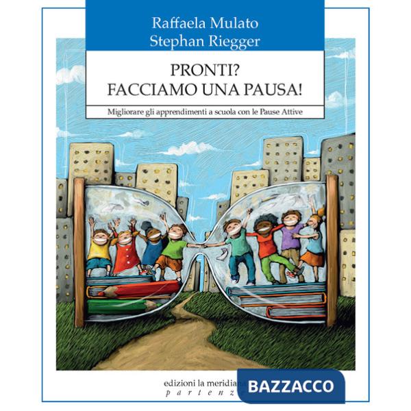 Pronti? Facciamo una pausa! Migliorare gli apprendimenti a scuola con le pause attive