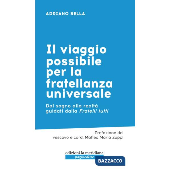 Viaggio possibile per la fratellanza universale. Dal sogno alla realtà guidati dalla Fratelli tutti (Il)