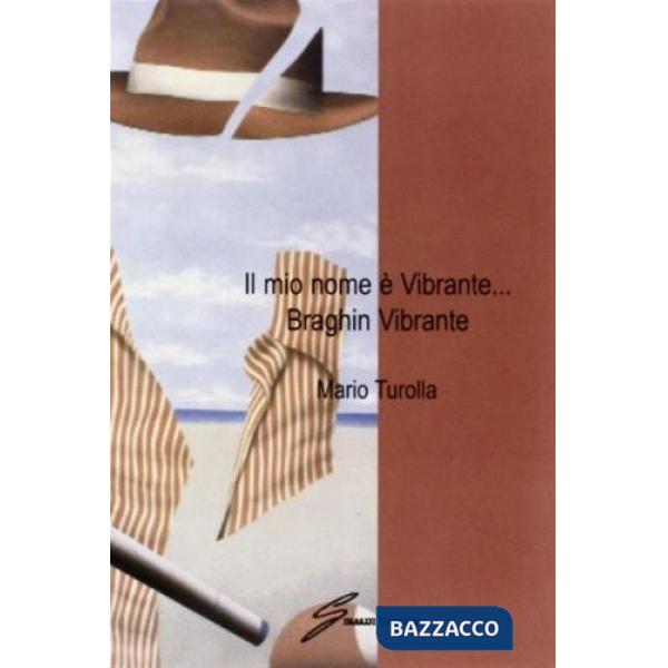 Mio nome è Vibrante... Braghin Vibrante (Il)