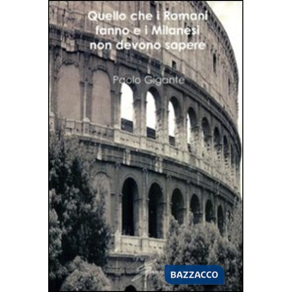 Quello che i romani fanno e i milanesi non devono sapere