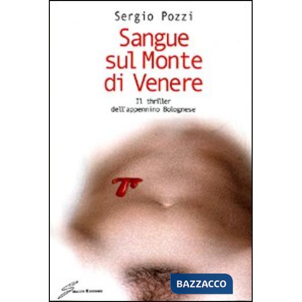 Sangue sul monte di Venere. Il thriller dell'appennino bolognese