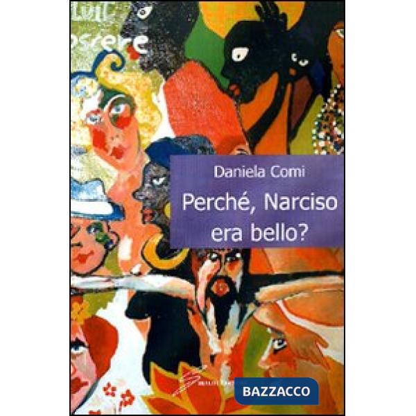 Perché, Narciso era bello?