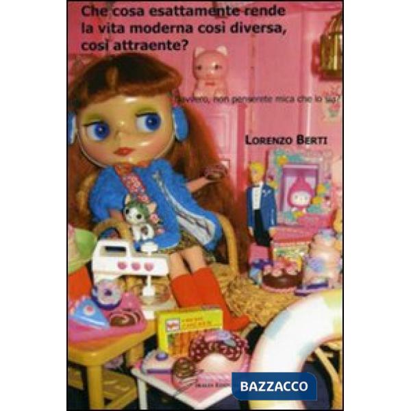 Che cosa esattamente rende la vita moderna così diversa, così attraente?