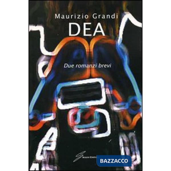 Dea. Due romanzi brevi