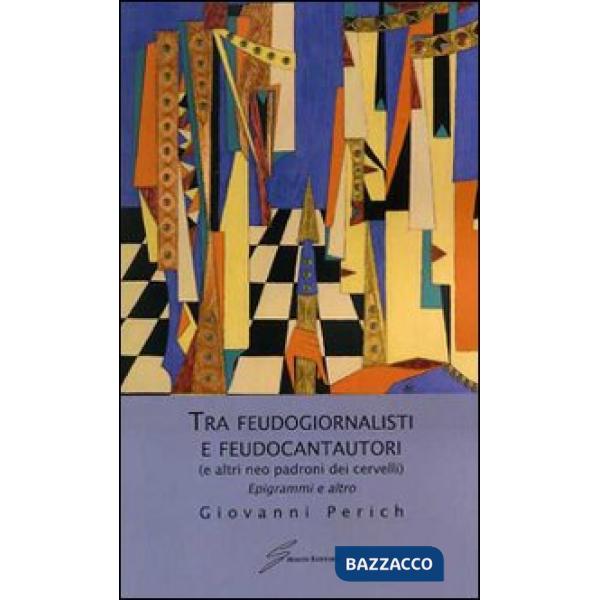Tra feudogiornalisti e feudocantautori (e altri neo padroni dei cervelli). Epigrammi e altro