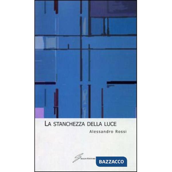 Stanchezza della luce (La)