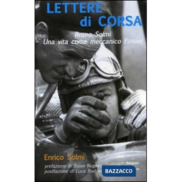 Lettere di corsa. Bruno Solmi. Una vita come meccanico Ferrari