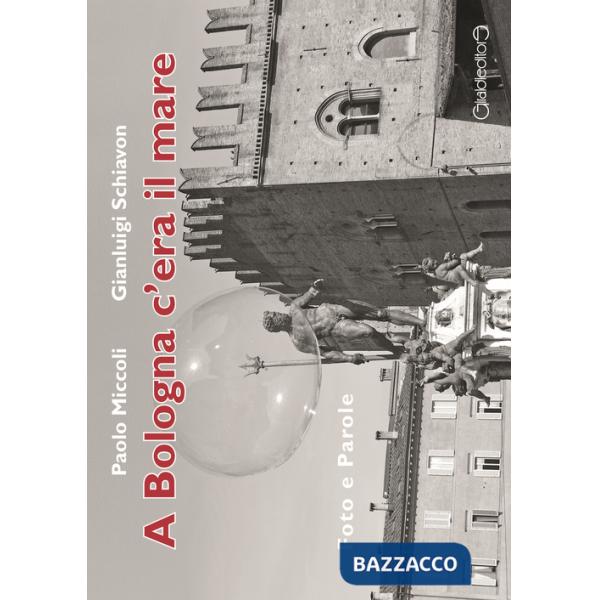A Bologna c'era il mare. Foto e parole