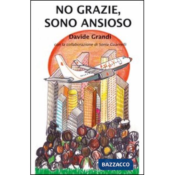 No grazie, sono ansioso