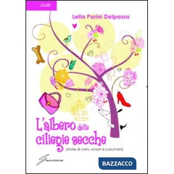 Albero delle ciliegie secche (storie di cani, umani e subumani) (L')