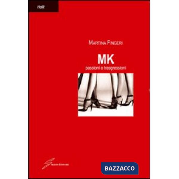 MK. Passioni e trasgressioni