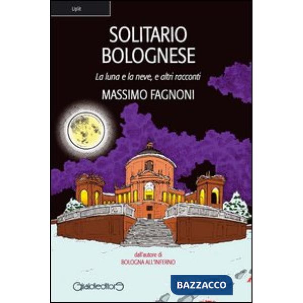 Solitario bolognese. La luna e la neve e altri racconti