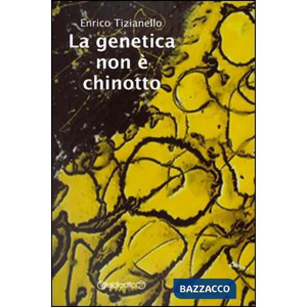 Genetica non è chinotto (La)