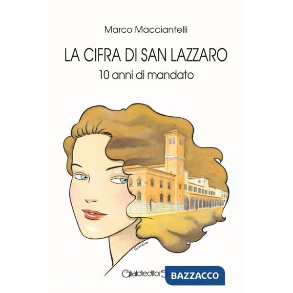 Cifra di San Lazzaro. 10 anni di mandato (La)