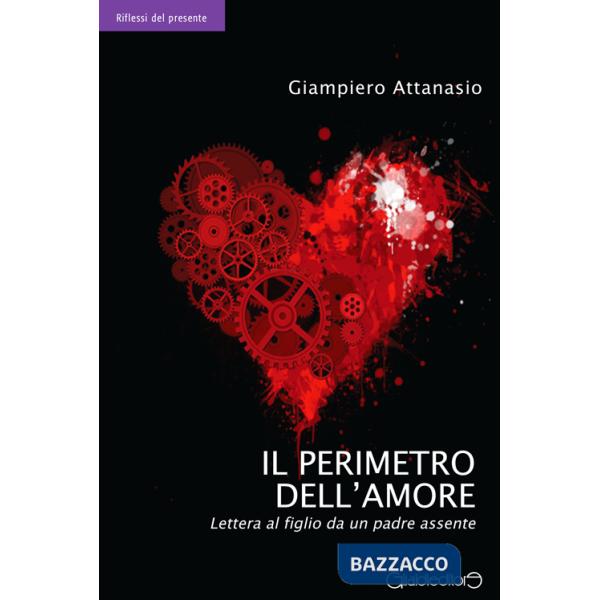 Perimetro dell'amore. Lettera al figlio da un padre «assente» (Il)