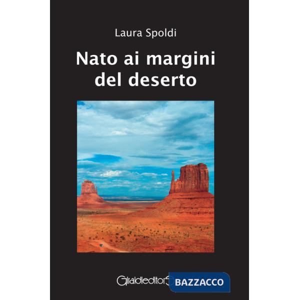 Nato ai margini del deserto