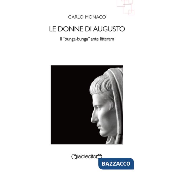 Donne di Augusto. Il «bunga-bunga» ante litteram (Le)