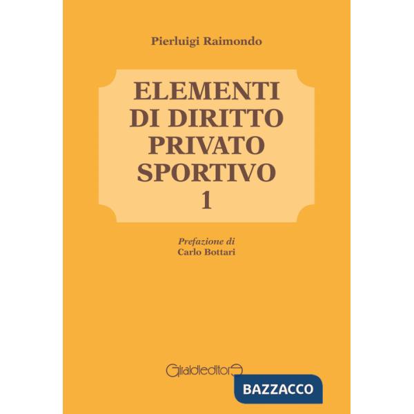 Elementi di diritto privato sportivo. Vol. 1