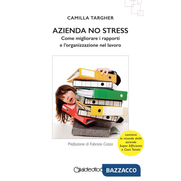 Azienda no stress. Come migliorare i rapporti e l'organizzazione nel lavoro
