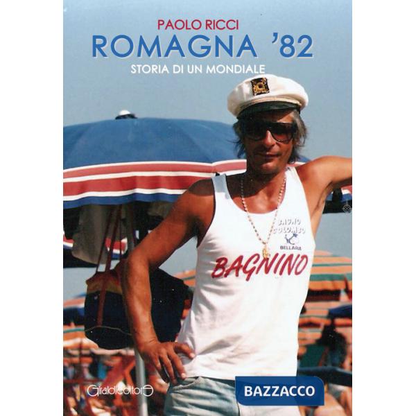Romagna '82. Storia di un mondiale